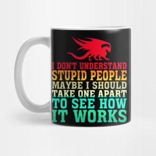 I Dont Understand Stupid People Dragon Lover Graphic 32 Mug